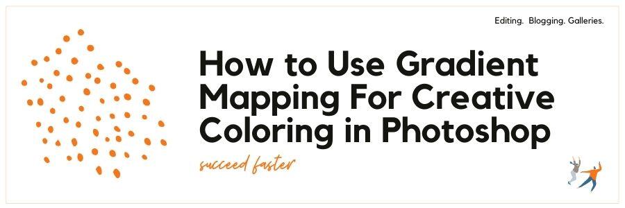 How to Use Gradient Mapping For Creative Coloring in Photoshop