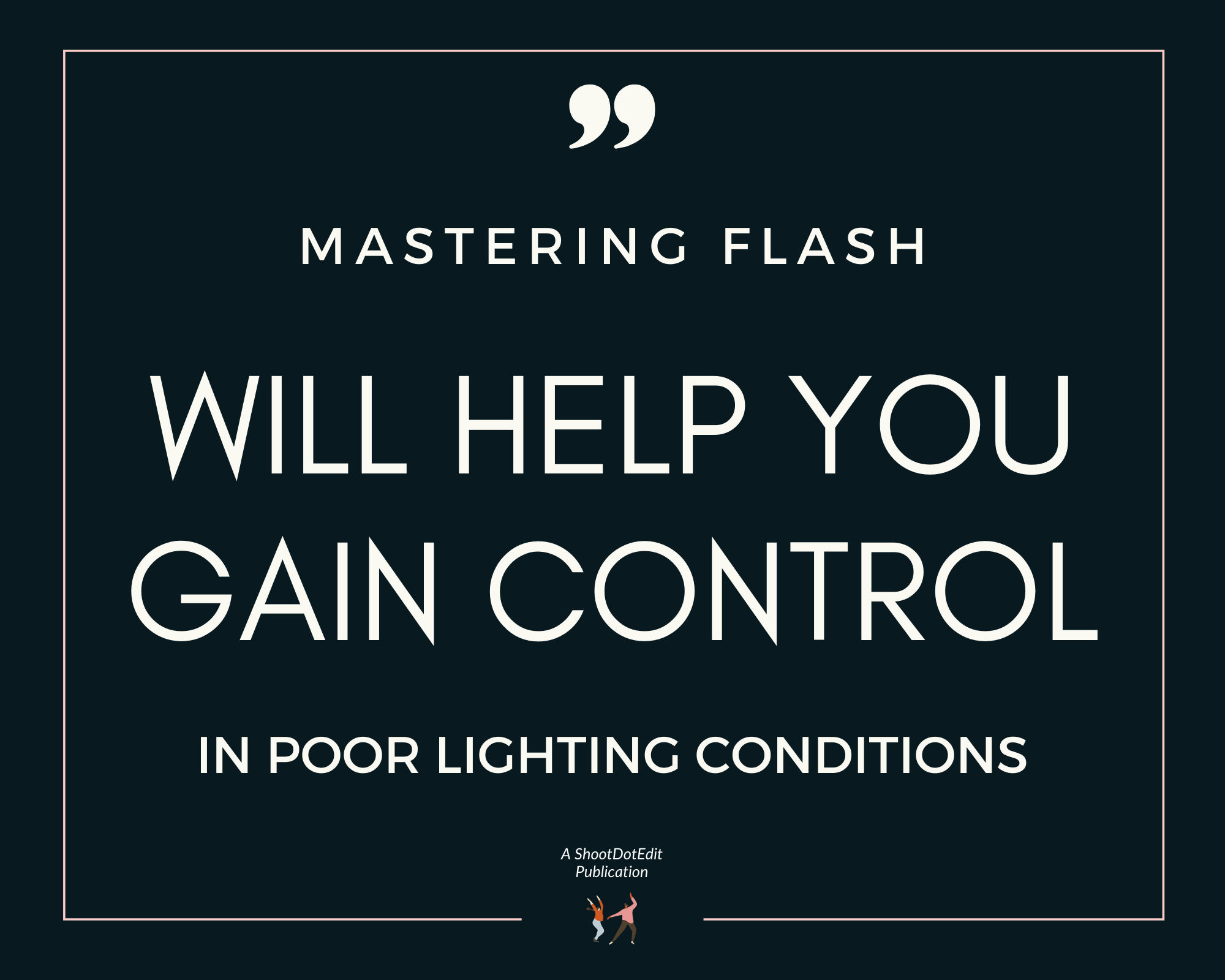 Infographic stating mastering flash will help you gain control in poor lighting conditions 