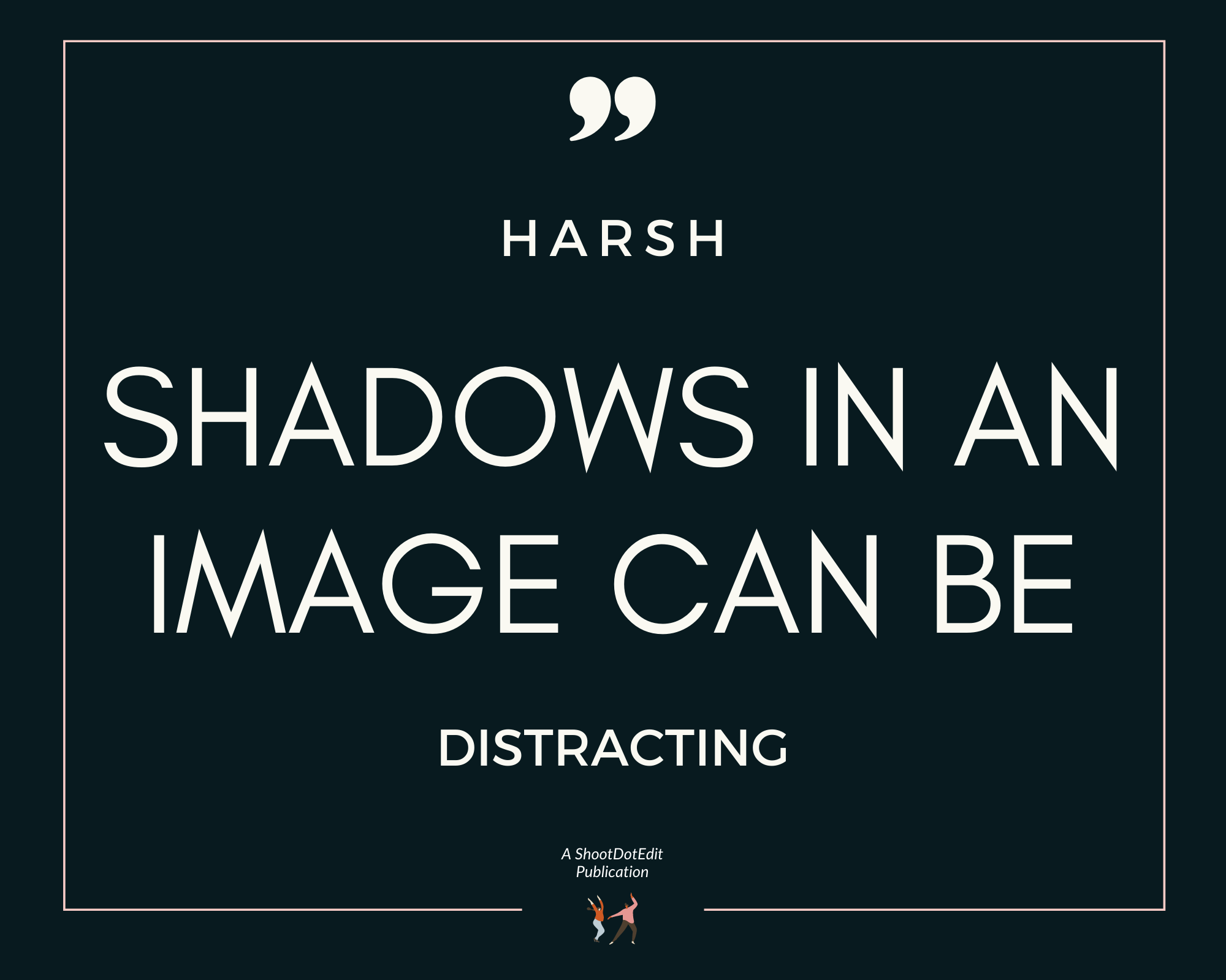 Infographic stating harsh shadows in an image can be distracting
