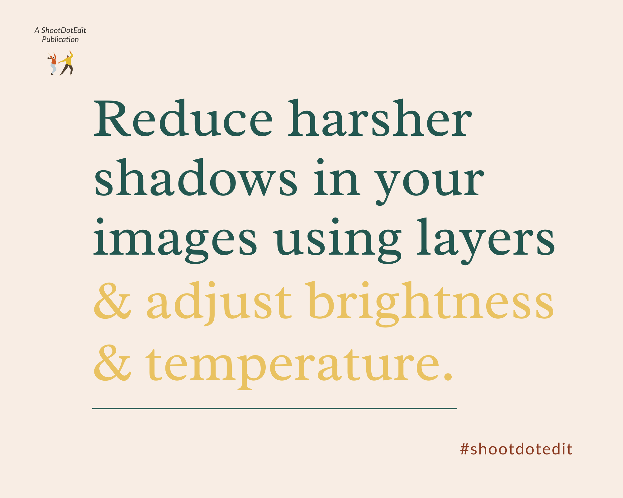 Infographic stating reduce harsher shadows in your images using layers and adjust brightness and temperature