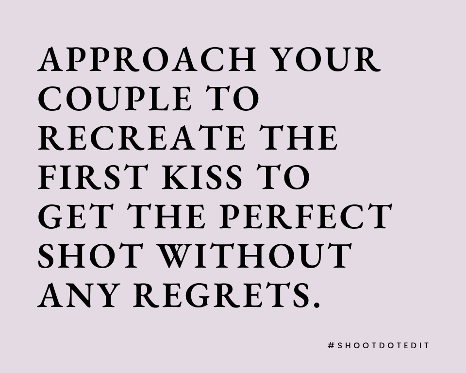 infographic stating approach your couple to recreate the first kiss to get the perfect shot without any regrets