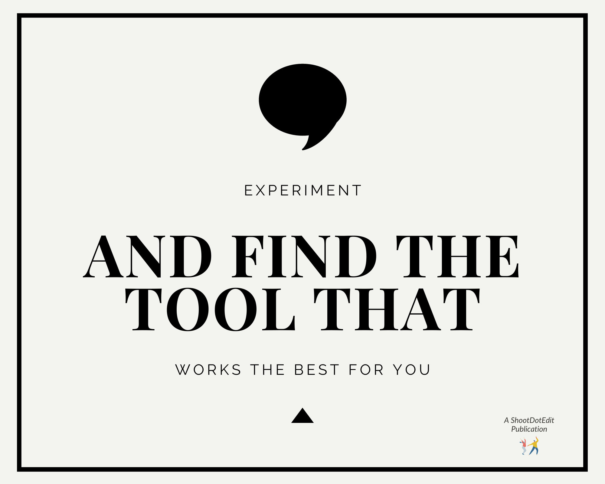 Infographic stating experiment and find the tool that works the best for you