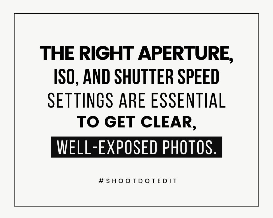 infographic stating the right aperture, ISO, and shutter speed settings are essential to get clear, well-exposed photos