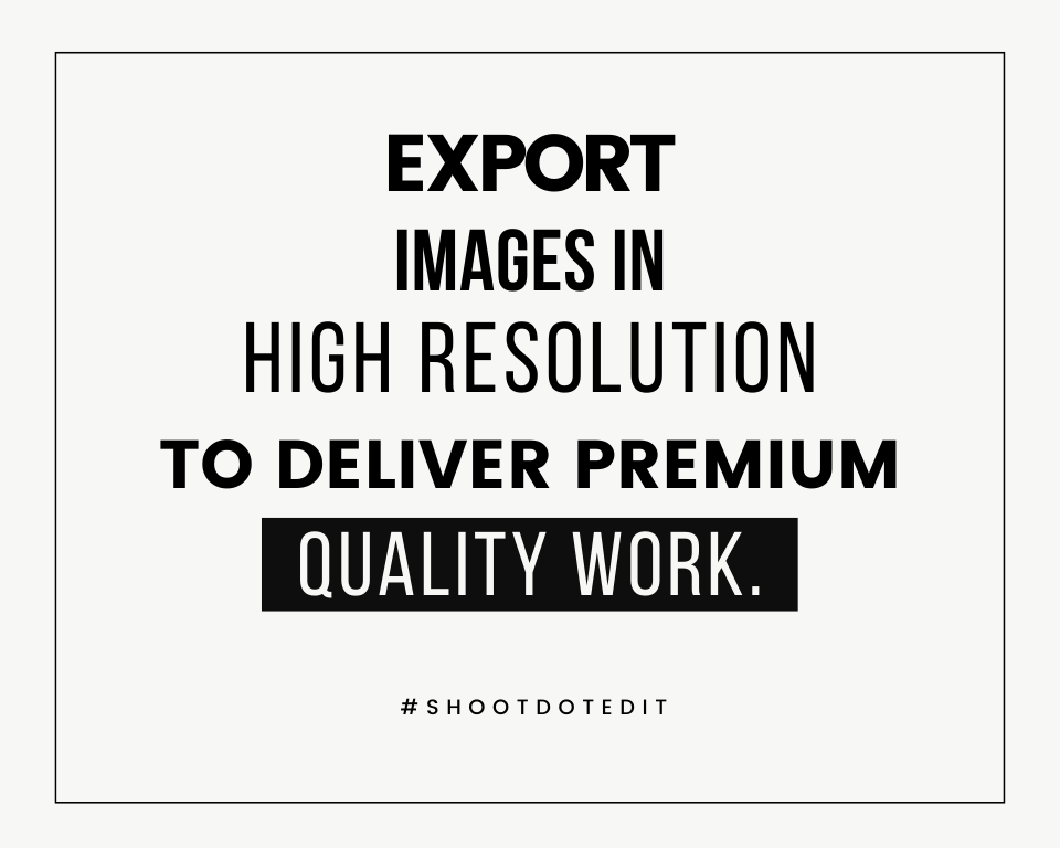 infographic stating export images in high resolution to deliver premium quality work