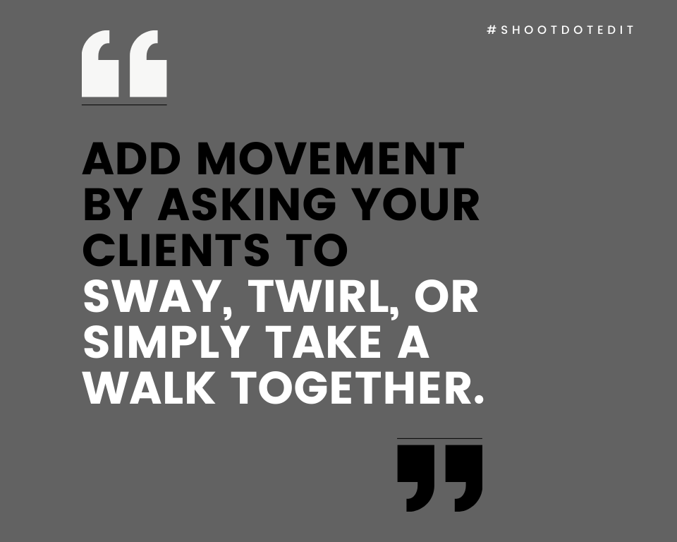 infographic stating add movement by asking your clients to sway, twirl, or simply take a walk together