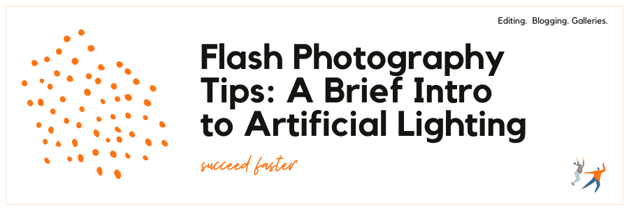 Flash Photography Tips: A Brief Intro to Artificial Lighting