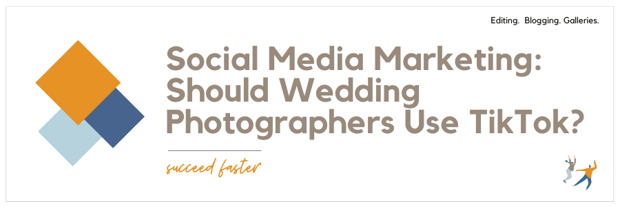 Social Media Marketing: Should Wedding Photographers Use TikTok?