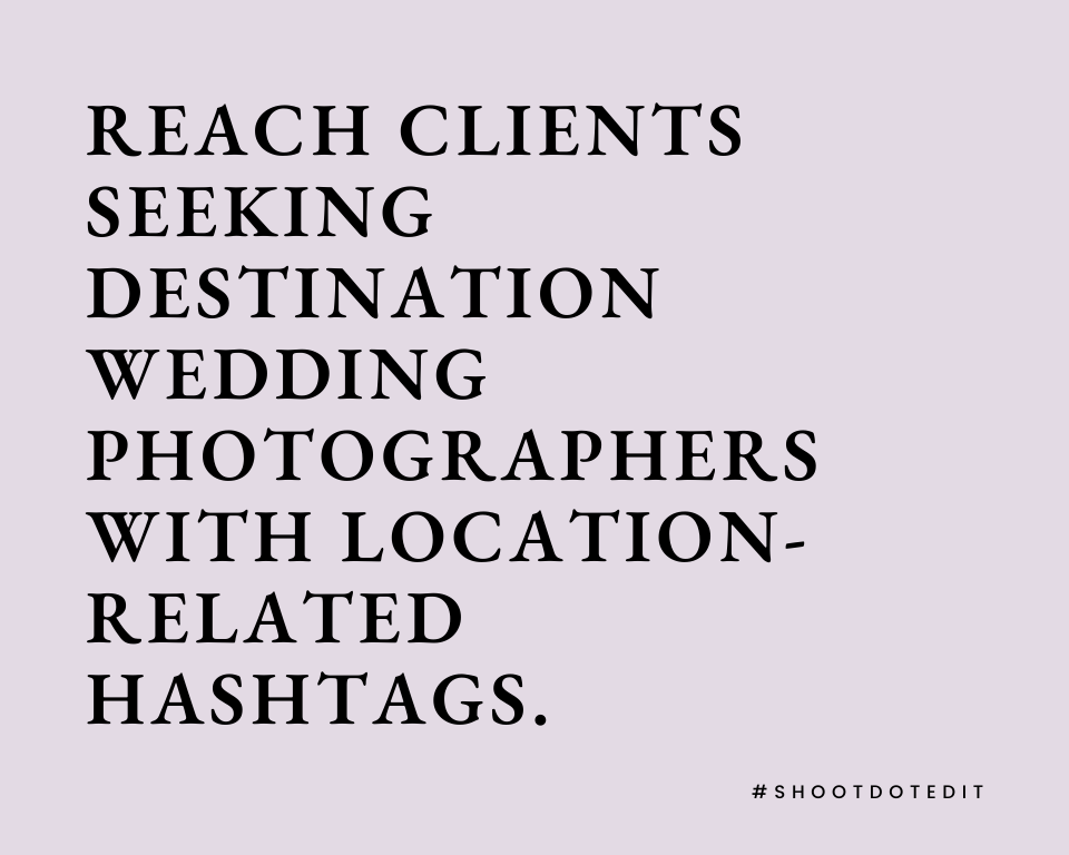 infographic stating reach clients seeking destination wedding photographers with location related hashtags