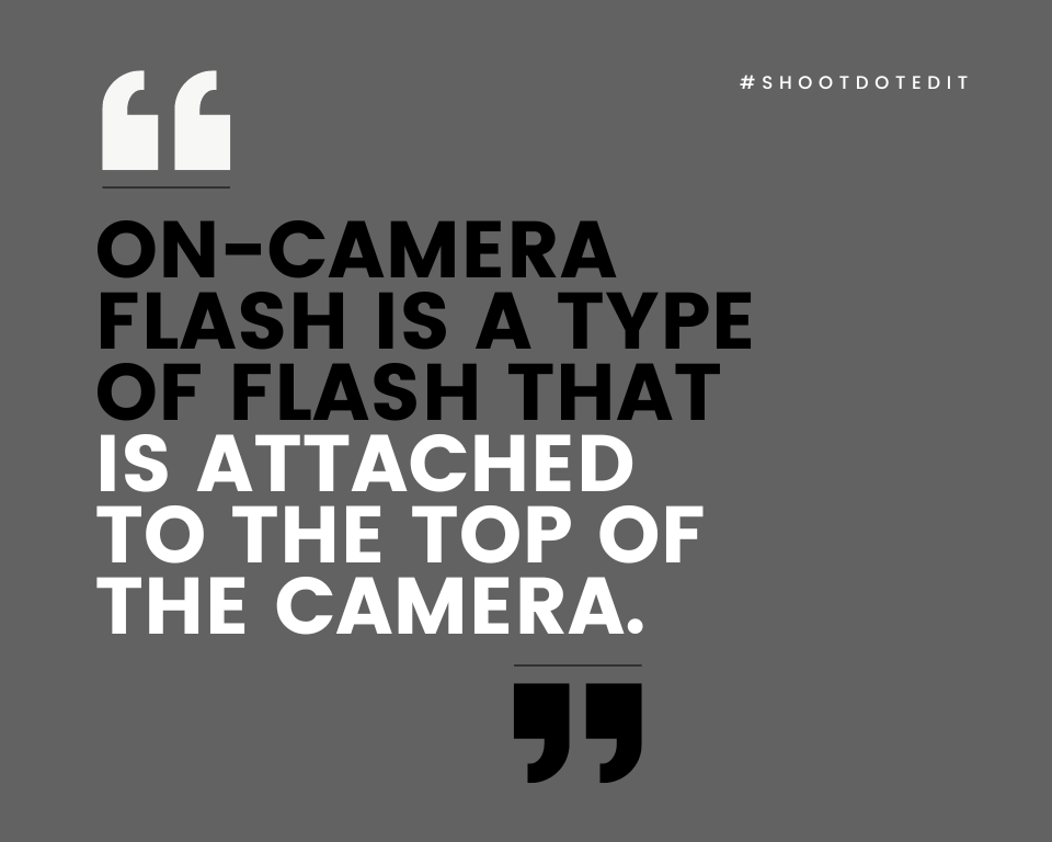 infographic stating on-camera flash is a type of flash that is attached to the top of the camera