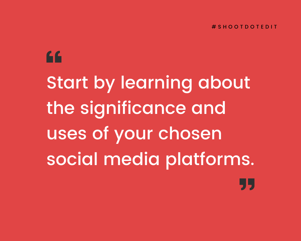 infographic stating start by learning about the significance and uses of your chosen social media platforms
