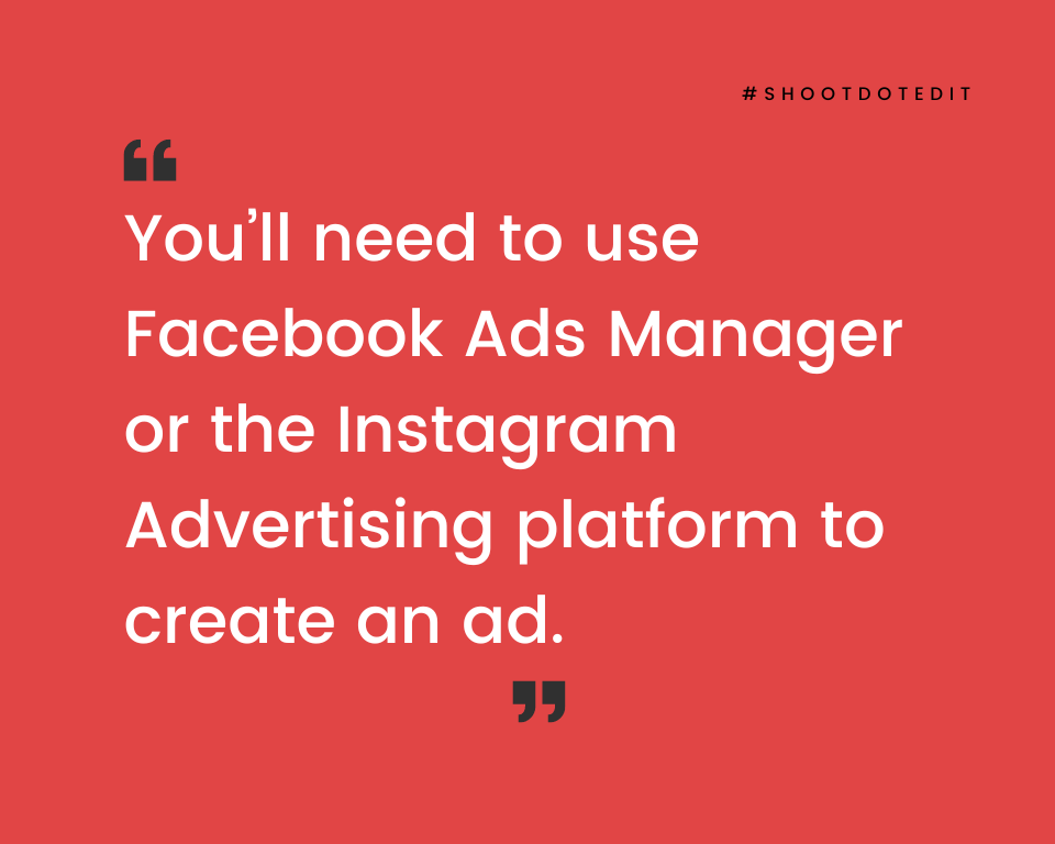 infographic stating you will need to use facebook ads manager or the instagram advertising platform to create an ad