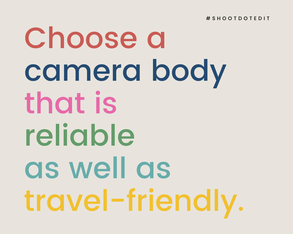 infographic stating choose a camera body that is reliable as well as travel-friendly