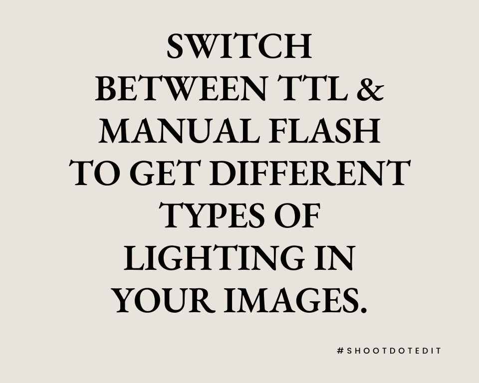 infographic stating switch between TTL and manual flash to get a variety of lighting in your images